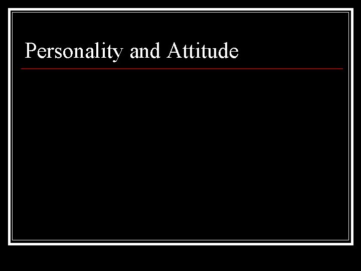 Personality and Attitude 