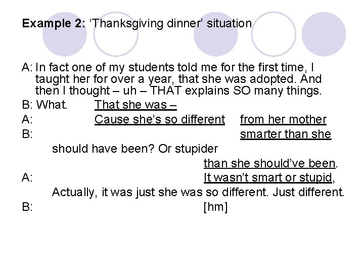 Example 2: ‘Thanksgiving dinner’ situation A: In fact one of my students told me