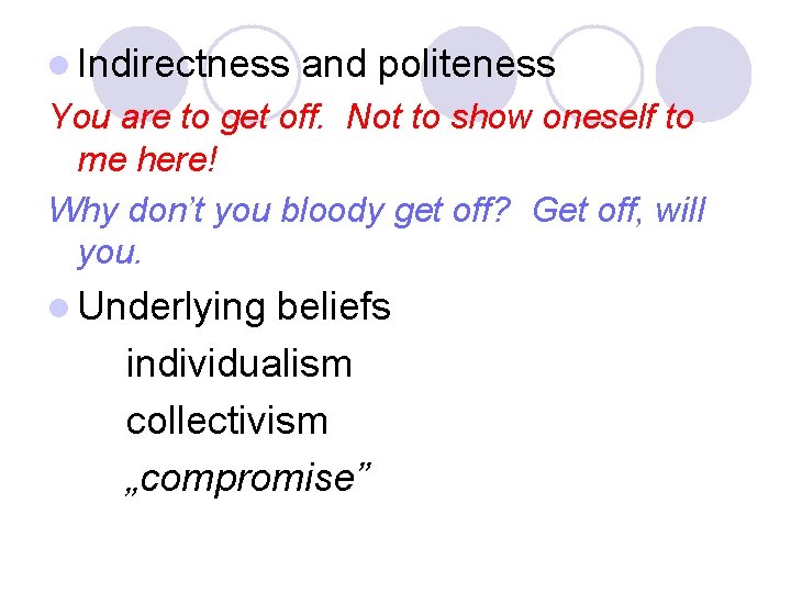 l Indirectness and politeness You are to get off. Not to show oneself to