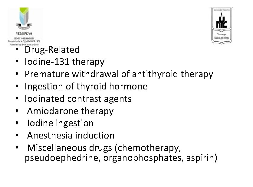  • • • Drug-Related Iodine-131 therapy Premature withdrawal of antithyroid therapy Ingestion of