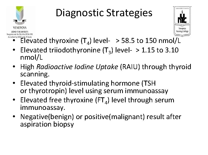 Diagnostic Strategies • Elevated thyroxine (T 4) level- > 58. 5 to 150 nmol/L