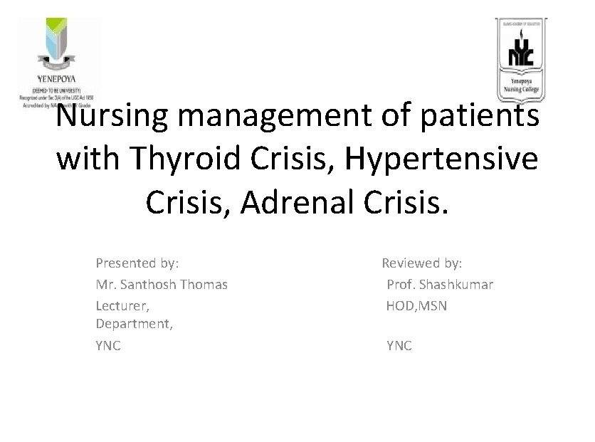 Nursing management of patients with Thyroid Crisis, Hypertensive Crisis, Adrenal Crisis. Presented by: Reviewed