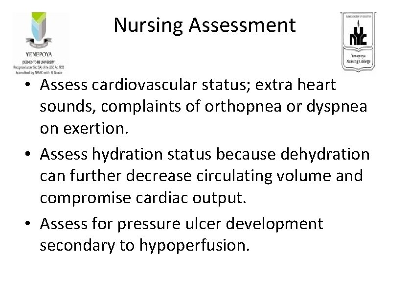 Nursing Assessment • Assess cardiovascular status; extra heart sounds, complaints of orthopnea or dyspnea