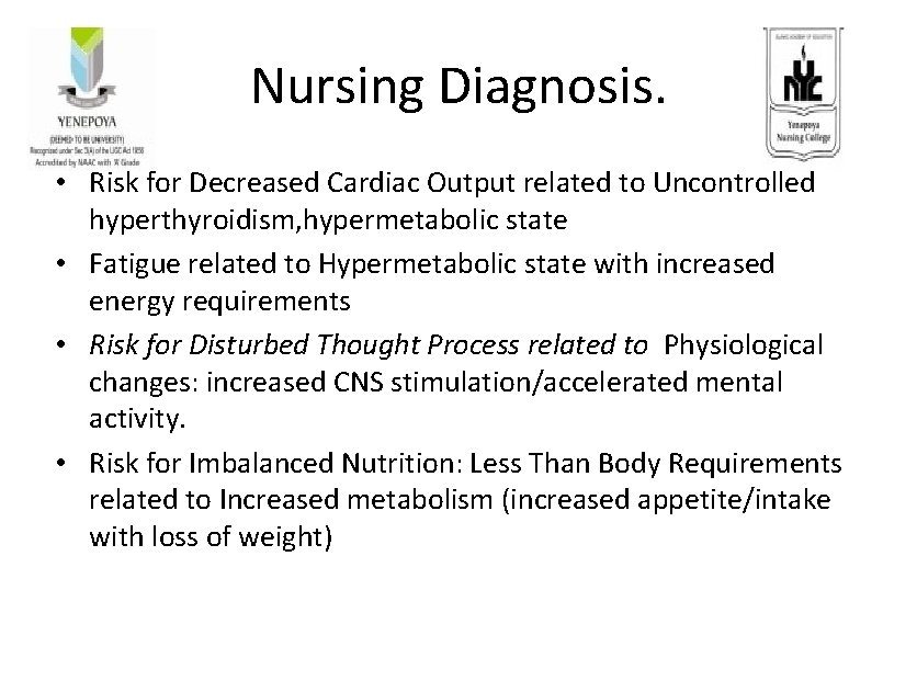 Nursing Diagnosis. • Risk for Decreased Cardiac Output related to Uncontrolled hyperthyroidism, hypermetabolic state