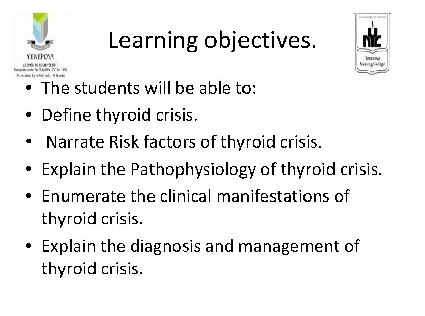 Learning objectives. The students will be able to: Define thyroid crisis. Narrate Risk factors