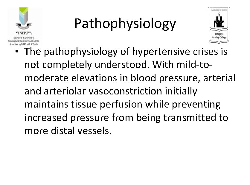 Pathophysiology • The pathophysiology of hypertensive crises is not completely understood. With mild-tomoderate elevations