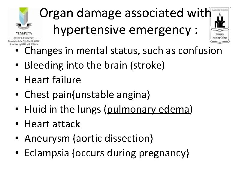 Organ damage associated with hypertensive emergency : • • Changes in mental status, such