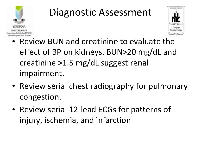 Diagnostic Assessment • Review BUN and creatinine to evaluate the effect of BP on