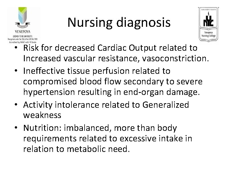 Nursing diagnosis • Risk for decreased Cardiac Output related to Increased vascular resistance, vasoconstriction.