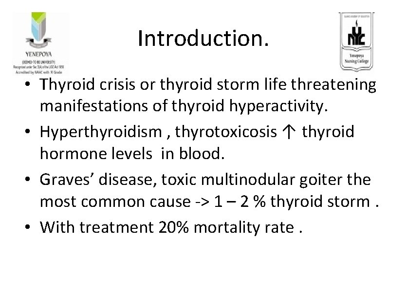 Introduction. • Thyroid crisis or thyroid storm life threatening manifestations of thyroid hyperactivity. •