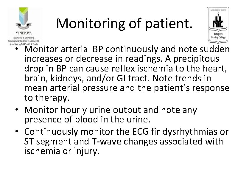 Monitoring of patient. • Monitor arterial BP continuously and note sudden increases or decrease