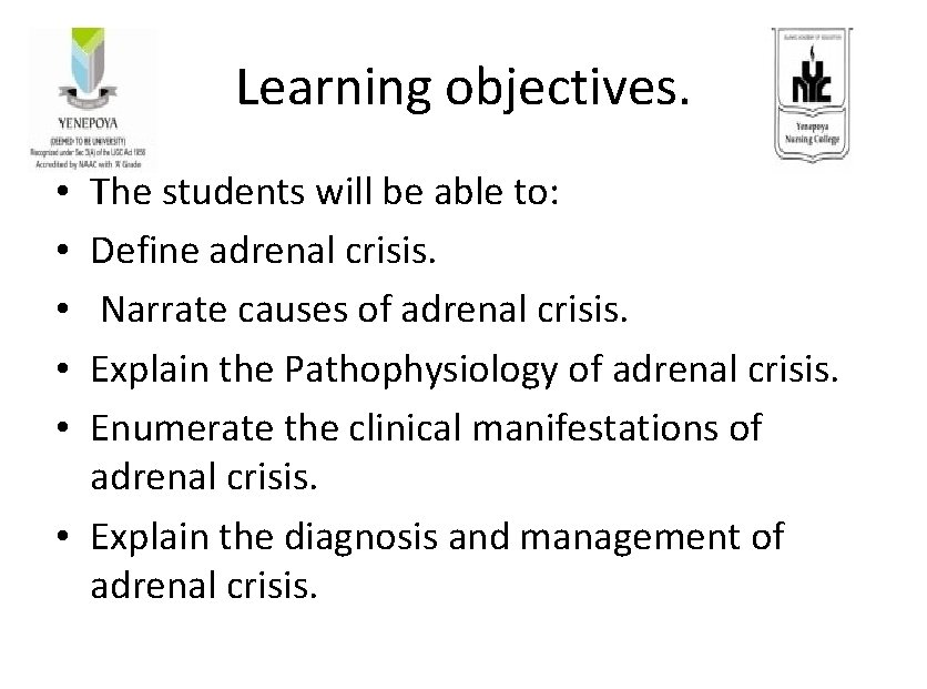 Learning objectives. The students will be able to: Define adrenal crisis. Narrate causes of