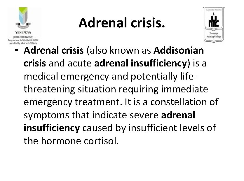 Adrenal crisis. • Adrenal crisis (also known as Addisonian crisis and acute adrenal insufficiency)