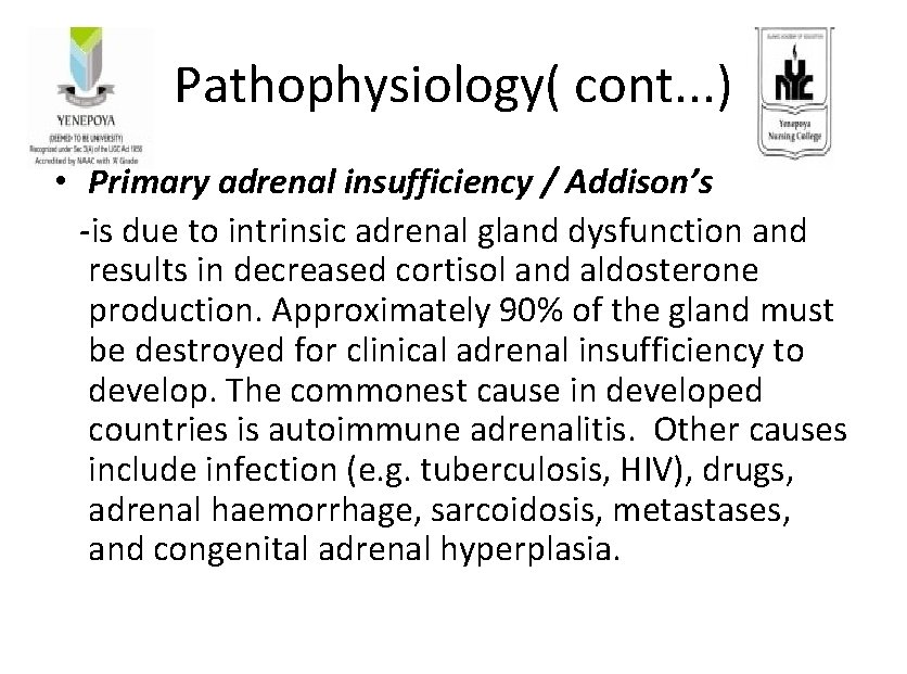 Pathophysiology( cont. . . ) • Primary adrenal insufficiency / Addison’s -is due to