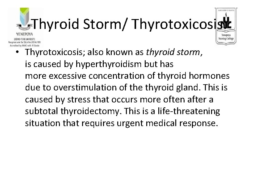 Thyroid Storm/ Thyrotoxicosis. • Thyrotoxicosis; also known as thyroid storm, is caused by hyperthyroidism