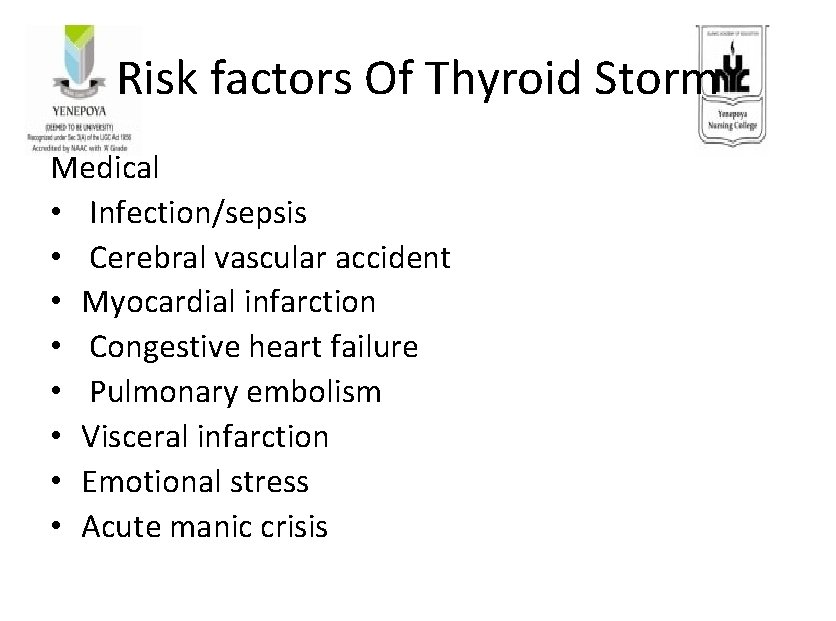 Risk factors Of Thyroid Storm Medical • Infection/sepsis • Cerebral vascular accident • Myocardial