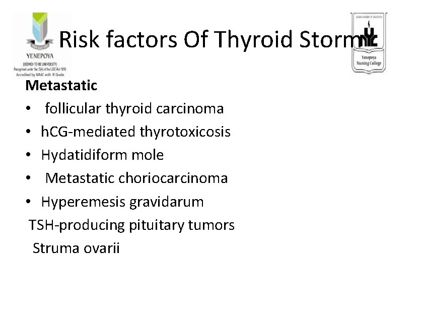 Risk factors Of Thyroid Storm Metastatic • follicular thyroid carcinoma • h. CG-mediated thyrotoxicosis