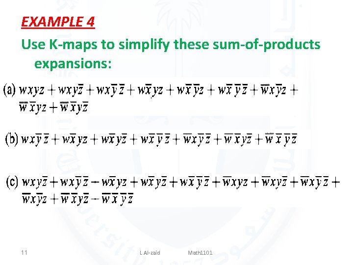 EXAMPLE 4 Use K-maps to simplify these sum-of-products expansions: 11 L Al-zaid Math 1101