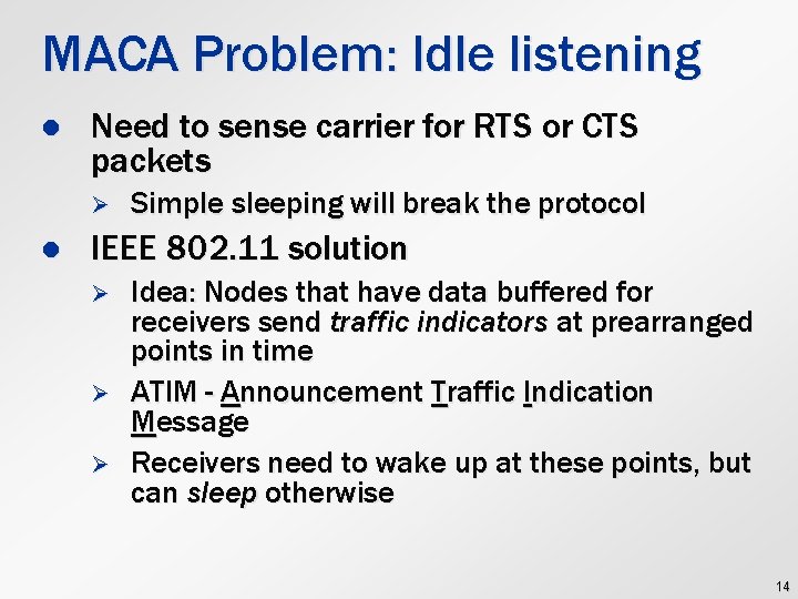 MACA Problem: Idle listening l Need to sense carrier for RTS or CTS packets