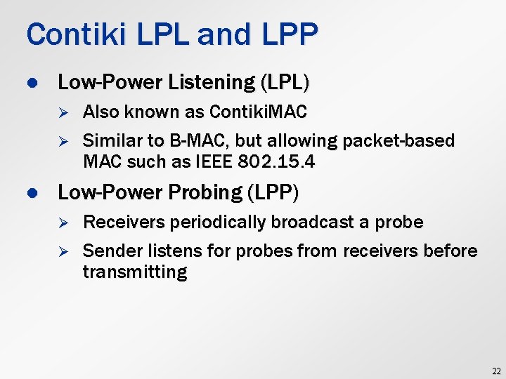 Contiki LPL and LPP l Low-Power Listening (LPL) Ø Ø l Also known as