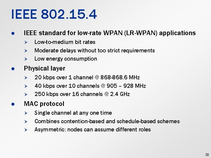IEEE 802. 15. 4 l IEEE standard for low-rate WPAN (LR-WPAN) applications Ø Ø