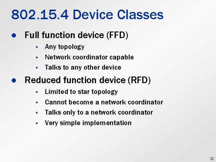 802. 15. 4 Device Classes l Full function device (FFD) § § § l