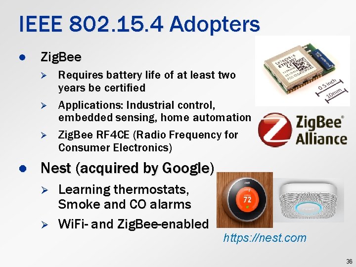 IEEE 802. 15. 4 Adopters l Zig. Bee Ø Ø Ø l Requires battery