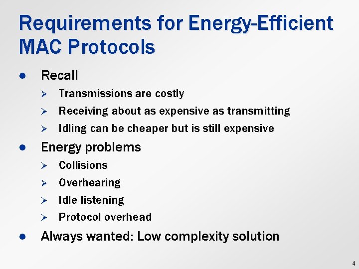 Requirements for Energy-Efficient MAC Protocols l Recall Ø Ø Ø l Energy problems Ø