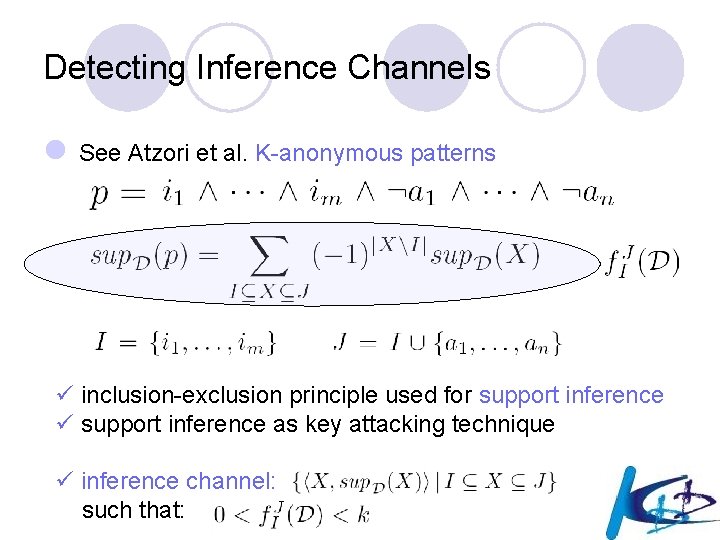 Detecting Inference Channels l See Atzori et al. K-anonymous patterns ü inclusion-exclusion principle used