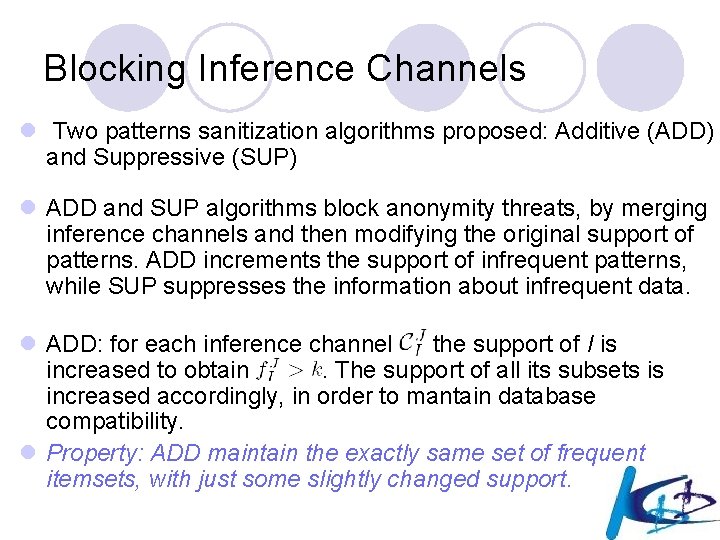 Blocking Inference Channels l Two patterns sanitization algorithms proposed: Additive (ADD) and Suppressive (SUP)