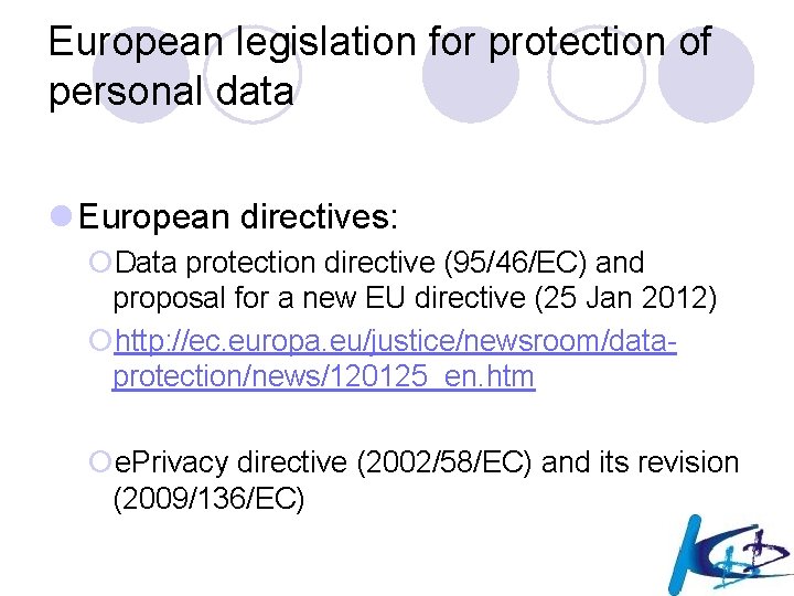 European legislation for protection of personal data l European directives: ¡Data protection directive (95/46/EC)