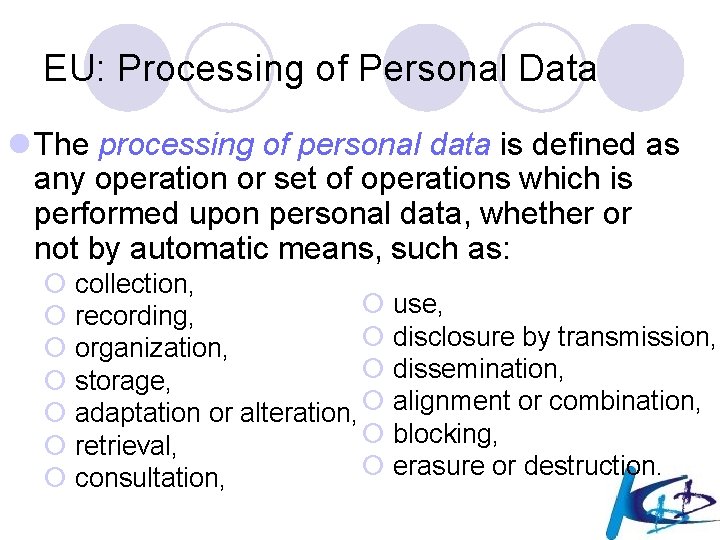EU: Processing of Personal Data l The processing of personal data is defined as