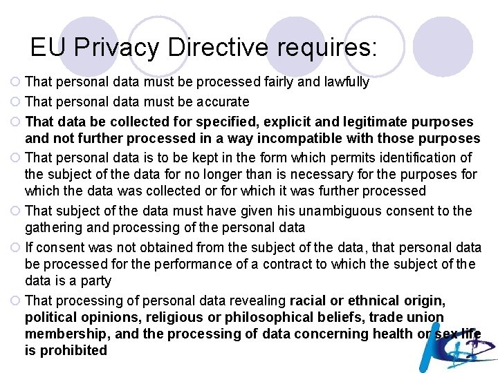 EU Privacy Directive requires: ¡ That personal data must be processed fairly and lawfully