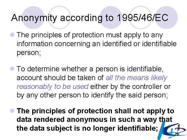 Anonymity according to 1995/46/EC l The principles of protection must apply to any information