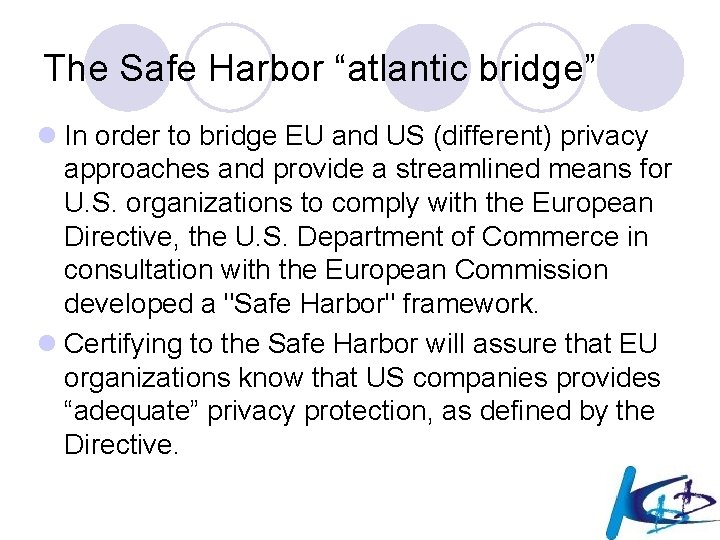 The Safe Harbor “atlantic bridge” l In order to bridge EU and US (different)