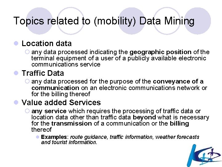 Topics related to (mobility) Data Mining l Location data ¡ any data processed indicating