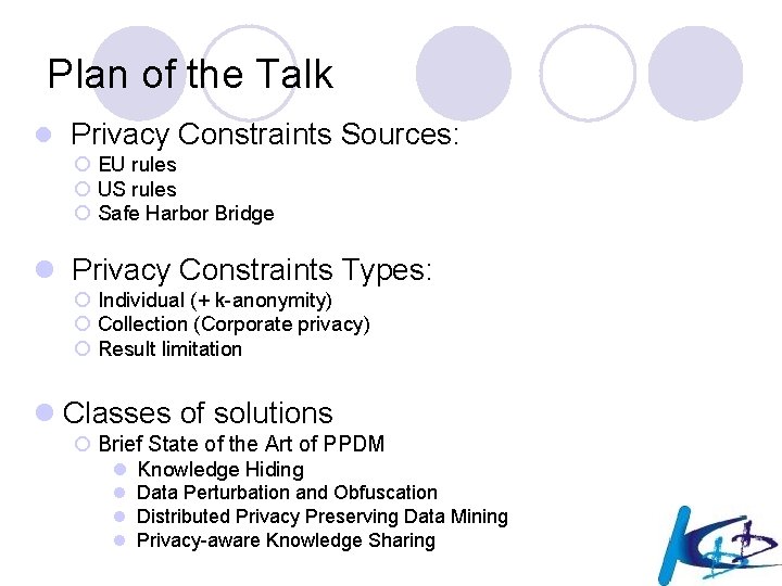 Plan of the Talk l Privacy Constraints Sources: ¡ EU rules ¡ US rules