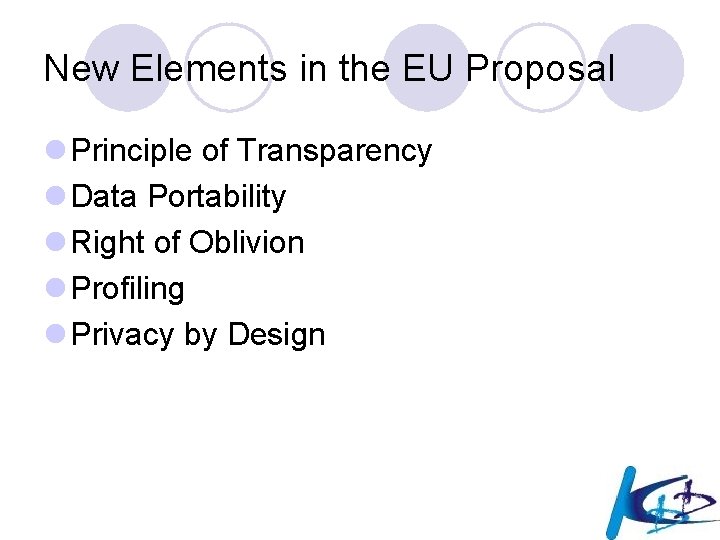 New Elements in the EU Proposal l Principle of Transparency l Data Portability l