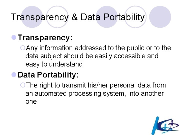Transparency & Data Portability l Transparency: ¡Any information addressed to the public or to