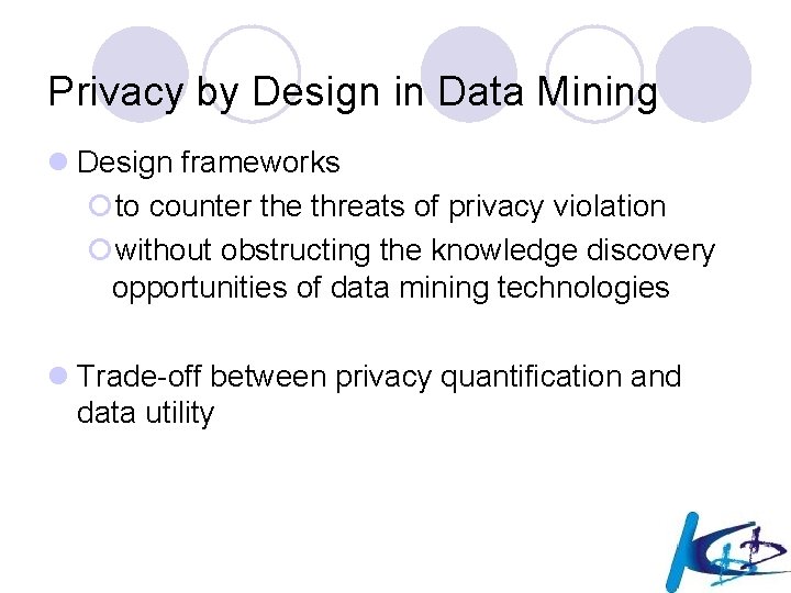 Privacy by Design in Data Mining l Design frameworks ¡to counter the threats of