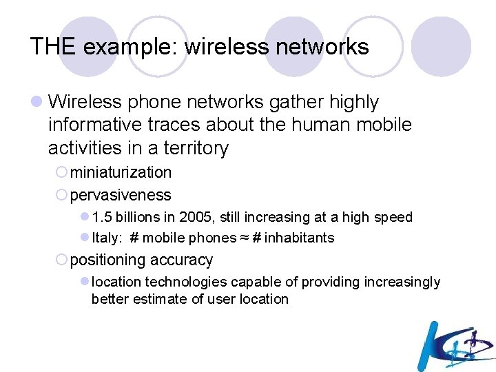 THE example: wireless networks l Wireless phone networks gather highly informative traces about the