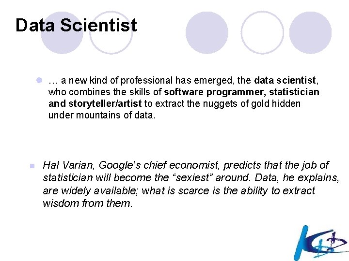 Data Scientist l … a new kind of professional has emerged, the data scientist,