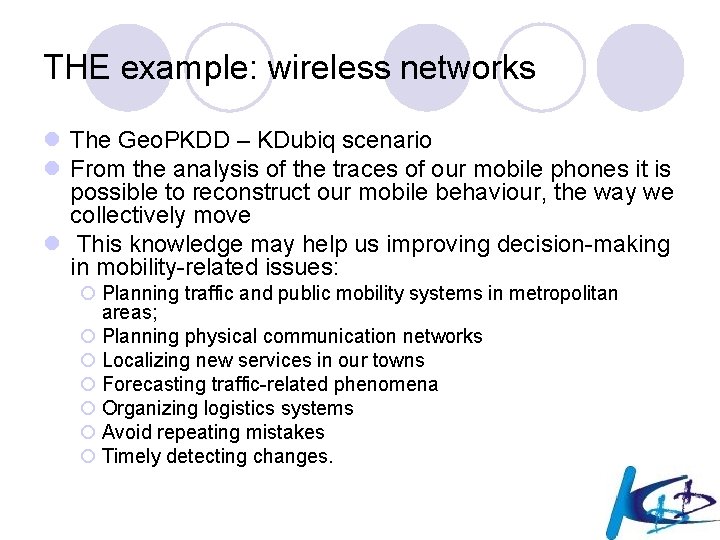 THE example: wireless networks l The Geo. PKDD – KDubiq scenario l From the