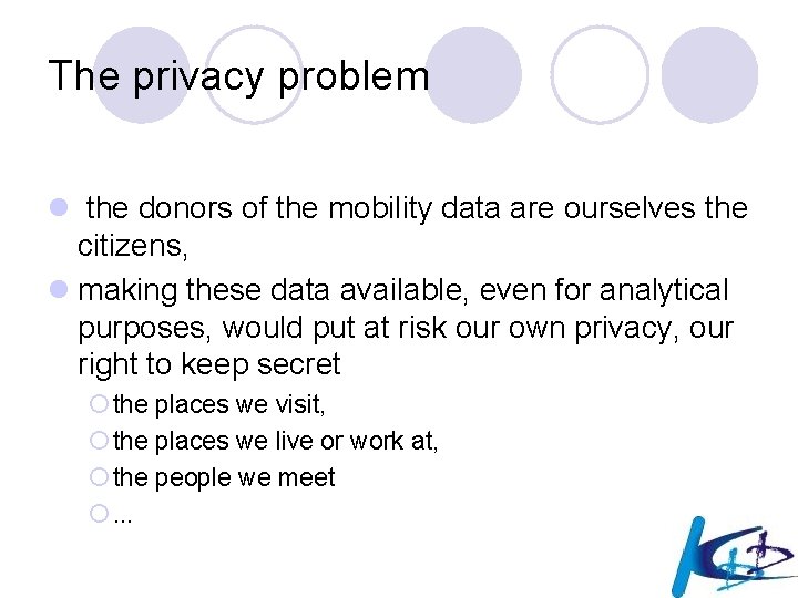 The privacy problem l the donors of the mobility data are ourselves the citizens,