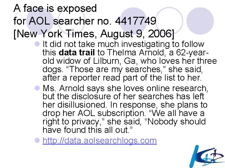 A face is exposed for AOL searcher no. 4417749 [New York Times, August 9,