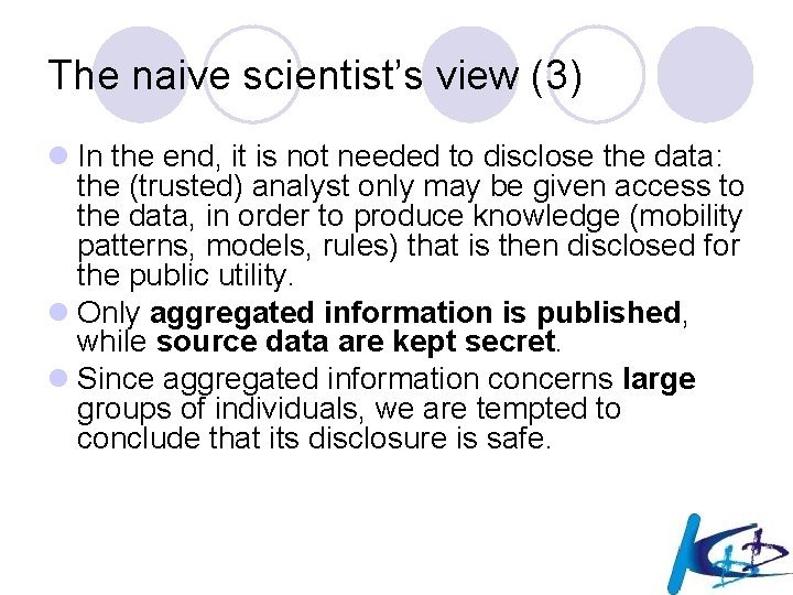 The naive scientist’s view (3) l In the end, it is not needed to