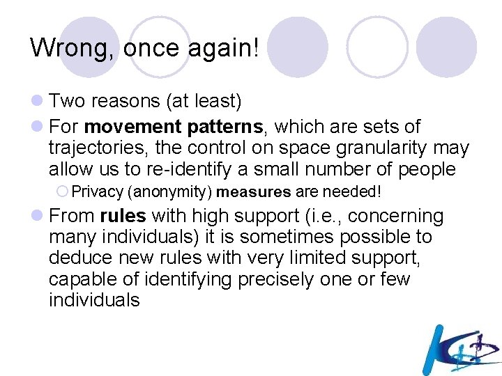 Wrong, once again! l Two reasons (at least) l For movement patterns, which are