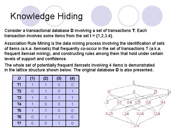 Knowledge Hiding Consider a transactional database D involving a set of transactions T. Each