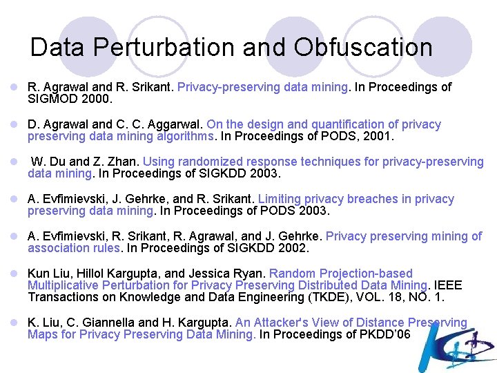 Data Perturbation and Obfuscation l R. Agrawal and R. Srikant. Privacy-preserving data mining. In