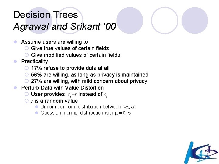 Decision Trees Agrawal and Srikant ‘ 00 l Assume users are willing to ¡